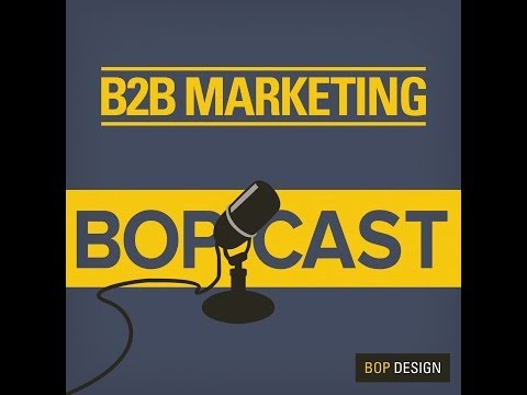 B2B Marketing Bopcast Episode 4: Creating Lifelong Health